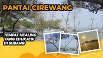 Pantai Cirewang, Tempat Healing Yang Edukatif Di Subang