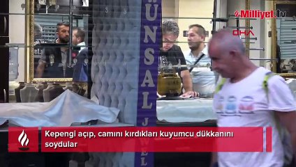 Kepengi açıp, camını kırdıkları kuyumcu dükkanını soydular