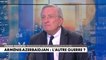 Vincent Desportes : «La Russie est devenue très faible, parce qu’elle n’est plus capable de régler les problèmes à sa frontière et de soutenir ses alliés puisque l’Arménie était alliée de la Russie»