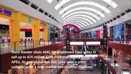 AMC Entertainment Files To Sell Up To 425 Million APE Shares To Pay Down