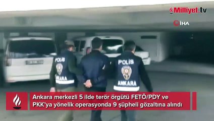 Ankara merkezli 5 ilde FETÖ ve PKK’ya operasyon: 9 gözaltı