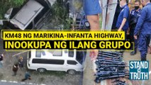 KM48 ng Marikina-Infanta highway, inookupa ng ilang grupo | Stand For Truth