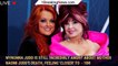 Wynonna Judd is still 'incredibly angry' about mother Naomi Judd's death, feeling 'closer' to  - 1br