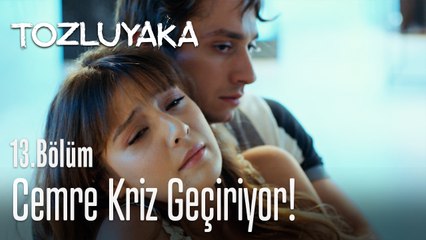 Cemre kriz geçiriyor! - Tozluyaka 13. Bölüm