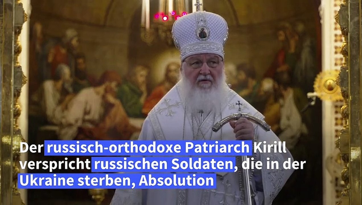 Russischer Partriarch Kirill: Tod in der Ukraine 'wäscht alle Sünden ab'