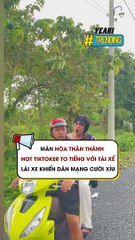 MÀN HÓA THÂN THÀNH HOT TIKTOKER TO TIẾNG VỚI TÀI XẾ LÁI XE KHIẾN DÂN MẠNG CƯỜI XỈU