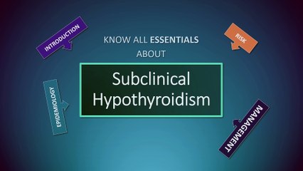 Subclinical Hypothyroidism - What is it and How to Manage?