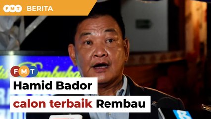 Hamid Bador calon terbaik di Rembau, kata GTA