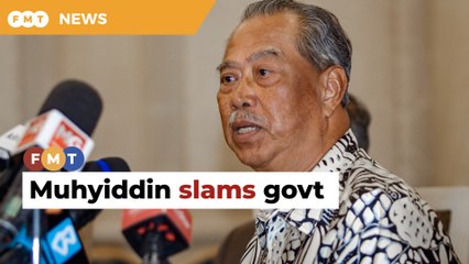 Muhyiddin slams govt over slow action on MPN recommendations