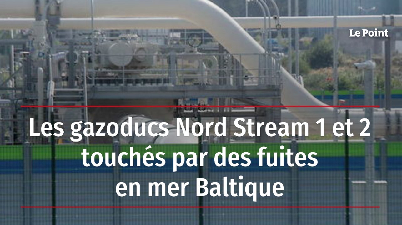 Les gazoducs Nord Stream 1 et 2 touchés par des fuites en mer Baltique
