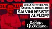 Lega sotto il 9%, base in subbuglio Salvini resisterà al flop? Segui la diretta con Peter Gomez