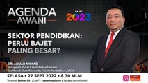 Agenda AWANI: Sektor Pendidikan | Perlu Bajet Paling Besar?