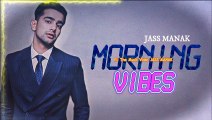 Morning vibes l JASS MANAK I New Punjabi Song 2022l fill The Music Video Jass Manak l
