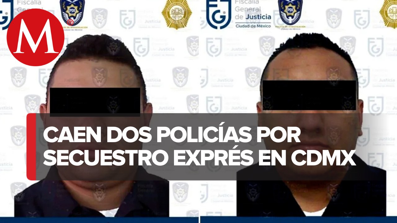 Dictan prisión preventiva contra dos policías de CdMx por secuestro exprés
