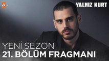 Yalnız Kurt 21. Bölüm Fragmanı | Yeni sezon yakında atv'de!