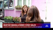Kadıköy'de mahallenin muhtarı ev bulamıyor