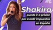 Shakira va a juicio por evadir 14.5 mde en impuestos