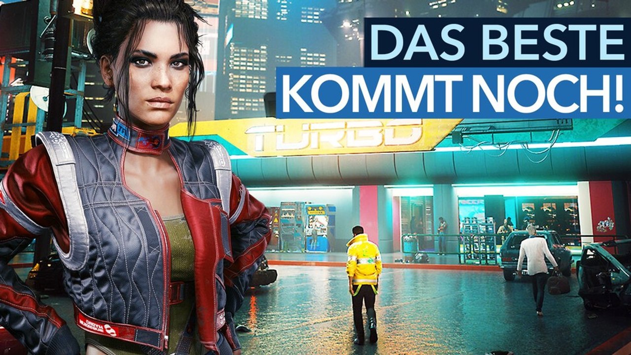 Das Beste kommt noch - Bei Cyberpunk & Co. lohnt das Warten auf die neuen Updates