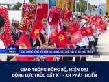 Giao thông đồng bộ, hiện đại - Động lực thúc đẩy KT - XH phát triển