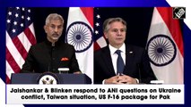 Jaishankar and Blinken respond on Ukraine conflict, Taiwan situation, US F-16 package for Pak
