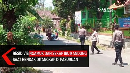 Residivis Ngamuk dan Sekap Ibu Kandung Saat Hendak Ditangkap di Pasuruan
