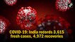 COVID-19: India records 3,615 fresh cases, 4,972 recoveries