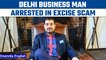 Delhi excise scam: Businessman Sameer Mahendru arrested for money laundering | Oneindia News *News