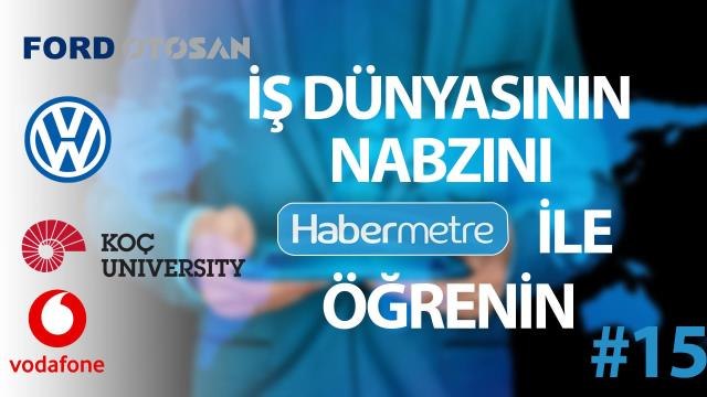 Habermetre 19 - 25 Eylül 2022 Şirketler Gündemi ile iş dünyasından haftanın en önemli haberleri
