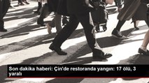 Son dakika haberi: Çin'de restoranda yangın: 17 ölü, 3 yaralı