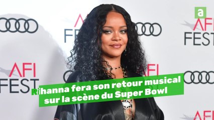 Rihanna fera son retour musical sur la scène du Super Bowl