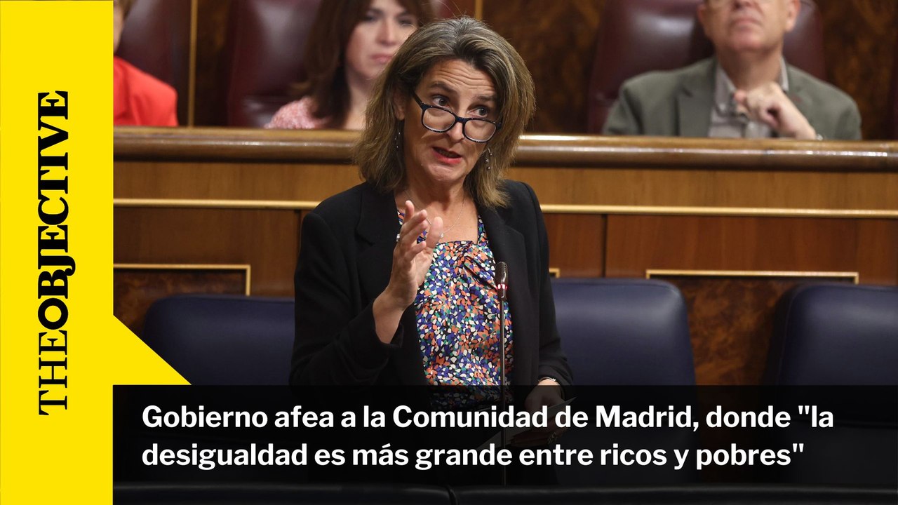 Gobierno afea a la Comunidad de Madrid, donde "la desigualdad es más grande entre ricos y pobres"