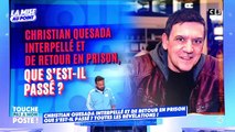 Guillaume Genton lève le voile sur la déposition de Christian Quesada au procureur - 