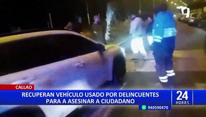 Callao: recuperan vehículo usado por delincuentes para asesinar a ciudadano