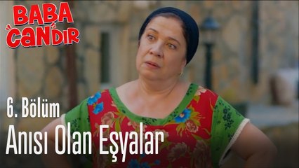 Anısı olan eşyalar - Baba Candır 6. Bölüm