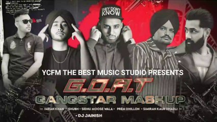 G.O.A.T : Gangstar Mashup 2022 |Ft.Sidhu Moose Wala | Imran Khan | Shubh | DJ Jainish & Ycfm