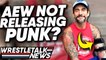 CM Punk Injury CONFIRMED! AEW Not Releasing Talent! | WrestleTalk