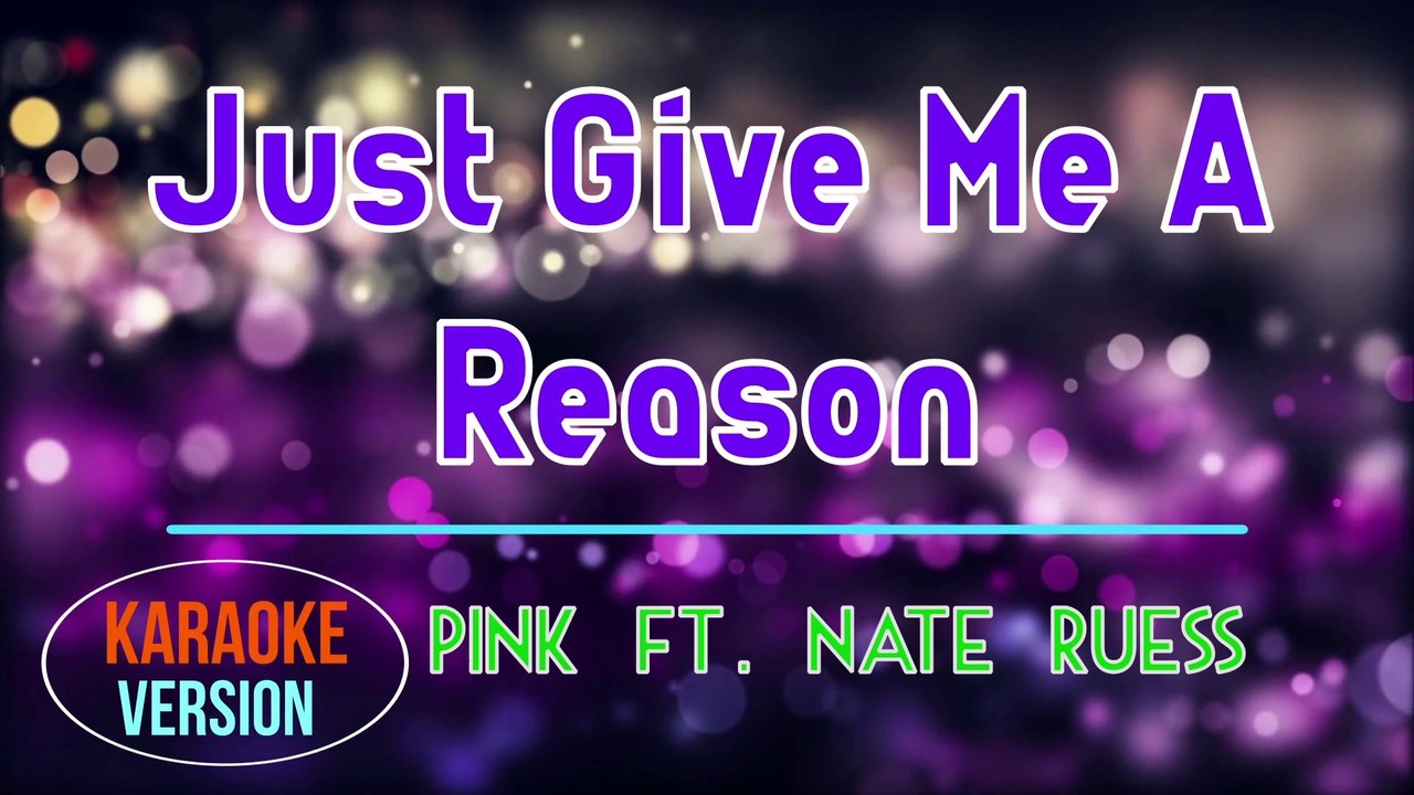 Just Give Me A Reason - Pink Ft. Nate Ruess | K...