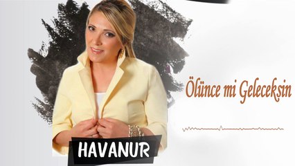 Havanur _ Ölünce mi Geleceksin _ Şah Plak 2022 #havanur