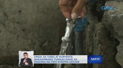 Singil sa tubig at kuryente, nakaambang tumaas dahil sa paghina ng piso kontra dolyar | Saksi