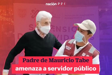 Padre de Mauricio Tabe amenaza a servidor público