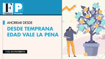 Ahorrar a temprana edad vale la pena