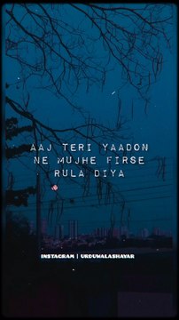 Aaj teri yaadon ne mujhe firse rula diya - Whatsapp shayari status - emotional shayari status - Urdu poetry line's - Whatsapp status - sad shayari status