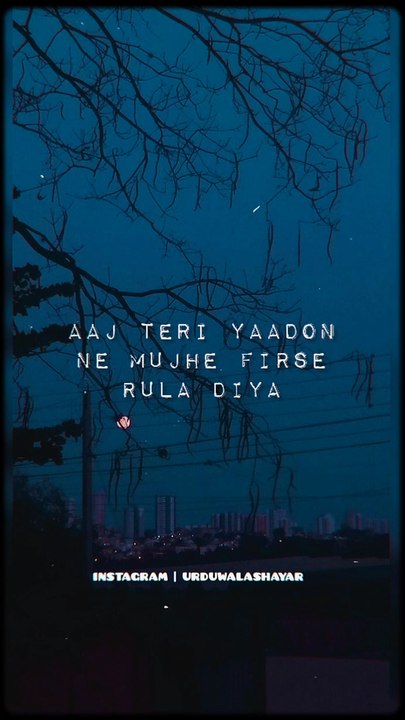 Aaj teri yaadon ne mujhe firse rula diya - Whatsapp shayari status - emotional shayari status - Urdu poetry line's - Whatsapp status - sad shayari status