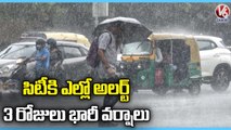 IMD Issues Yellow Alert To Hyderabad | Rain Alert For 3 Days | V6 News