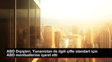 ABD Dışişleri, Yunanistan ile ilgili çifte standart için ABD menfaatlerine işaret etti