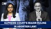 Major Abortion Ruling By SC Both Married, Unmarried Women Can Terminate Pregnancy of 20-24 Weeks