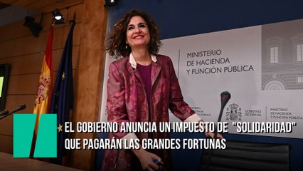 El Gobierno anuncia un impuesto de "solidaridad" que pagarán las grandes fortunas