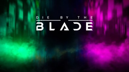 Die by the Blade - Official Release Date Reveal Trailer