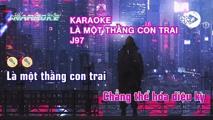 KARAOKE-LÀ MỘT THẰNG CON TRAI-J97