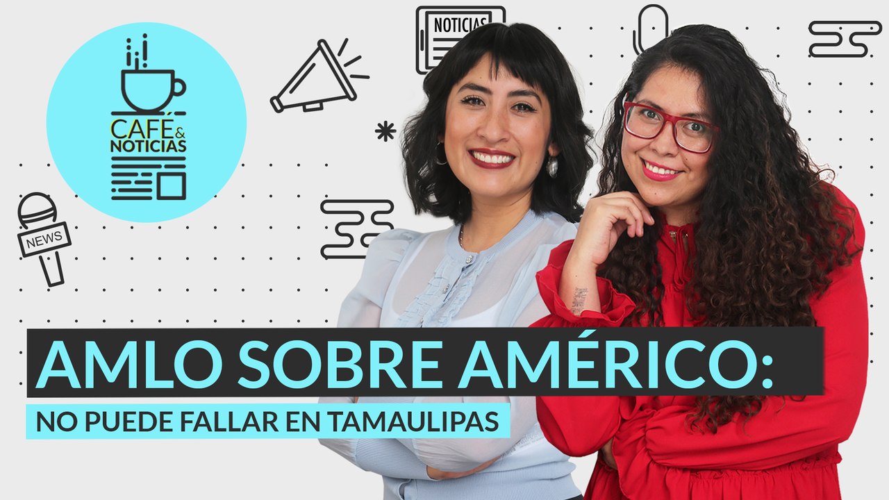 #EnVivo | #CaféYNoticias | AMLO revela que él aceleró arrestos | Calderonistas pierden Tamaulipas